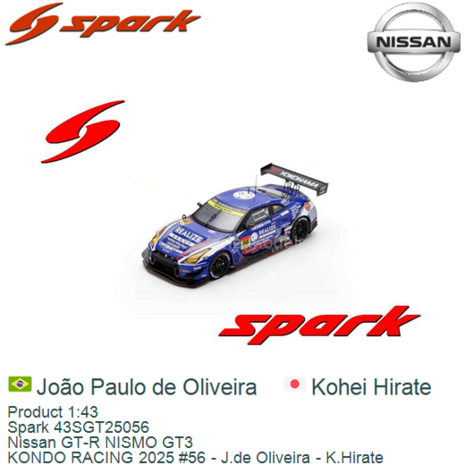 Product 1:43 | Spark 43SGT25056 | Nissan GT-R NISMO GT3 | KONDO RACING 2025 #56 - J.de Oliveira - K.Hirate