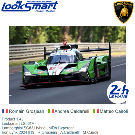 Product 1:43 | Looksmart LS561A | Lamborghini SC63 Hybrid LMDh Hypercar | Iron Lynx 2024 #19 - R.Grosjean - A.Caldarelli - M.Ca