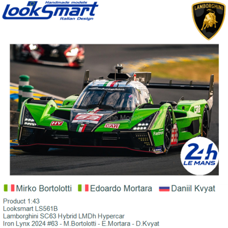 Product 1:43 | Looksmart LS561B | Lamborghini SC63 Hybrid LMDh Hypercar | Iron Lynx 2024 #63 - M.Bortolotti - E.Mortara - D.Kvy