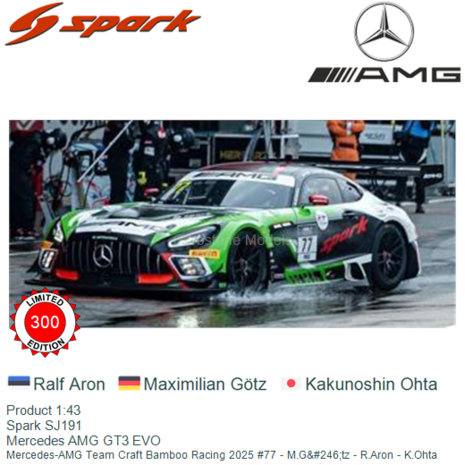 Product 1:43 | Spark SJ191 | Mercedes AMG GT3 EVO | Mercedes-AMG Team Craft Bamboo Racing 2025 #77 - M.G&#246;tz - R.Aron -