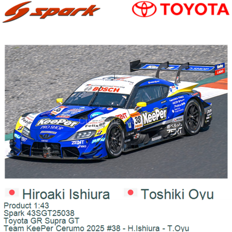 Product 1:43 | Spark 43SGT25038 | Toyota GR Supra GT | Team KeePer Cerumo 2025 #38 - H.Ishiura - T.Oyu