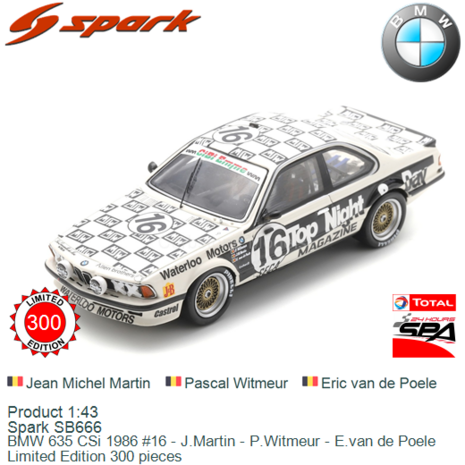 Product 1:43 | Spark SB666 | BMW 635 CSi 1986 #16 - J.Martin - P.Witmeur - E.van de Poele