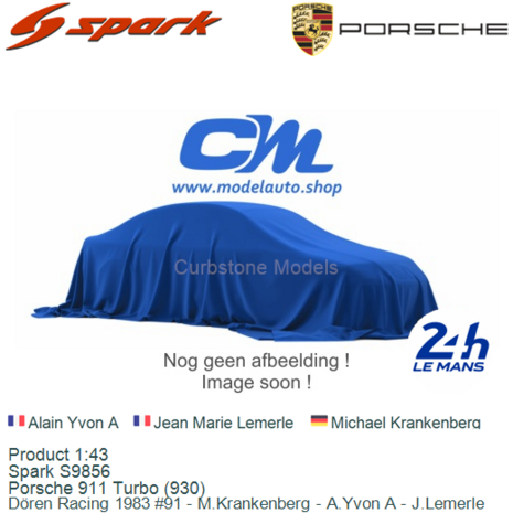 Product 1:43 | Spark S9856 | Porsche 911 Turbo (930) | Dören Racing 1983 #91 - M.Krankenberg - A.Yvon A - J.Lemerle