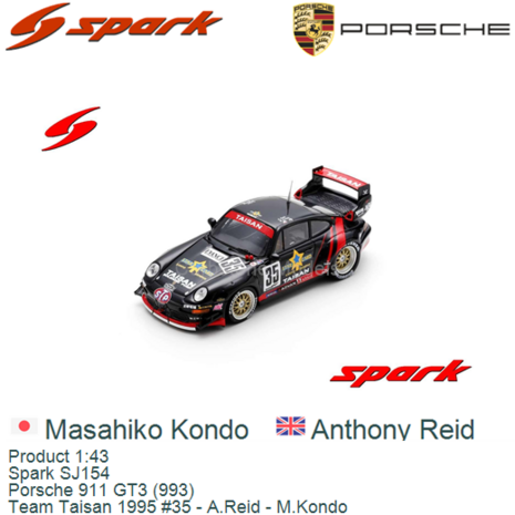 Product 1:43 | Spark SJ154 | Porsche 911 GT3 (993) | Team Taisan 1995 #35 - A.Reid - M.Kondo