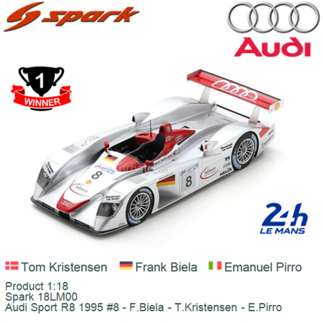 Product 1:18 | Spark 18LM00 | Audi Sport R8 1995 #8 - F.Biela - T.Kristensen - E.Pirro
