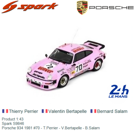 Product 1:43 | Spark S9846 | Porsche 934 1981 #70 - T.Perrier - V.Bertapelle - B.Salam