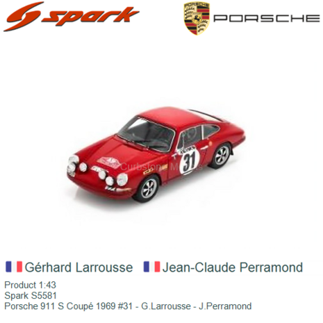 Product 1:43 | Spark S5581 | Porsche 911 S Coupé 1969 #31 - G.Larrousse - J.Perramond