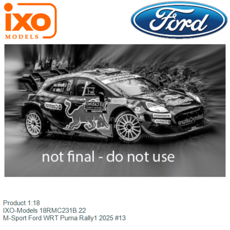 Product 1:18 | IXO-Models 18RMC231B.22 | M-Sport Ford WRT Puma Rally1 2025 #13