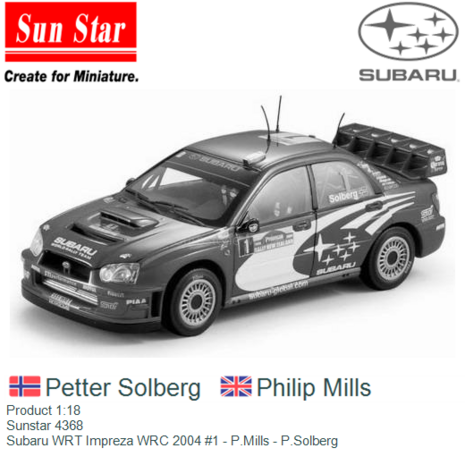 Product 1:18 | Sunstar 4368 | Subaru WRT Impreza WRC 2004 #1 - P.Mills - P.Solberg