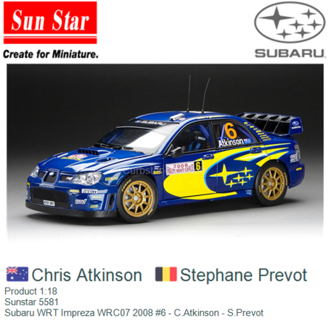 Product 1:18 | Sunstar 5581 | Subaru WRT Impreza WRC07 2008 #6 - C.Atkinson - S.Prevot