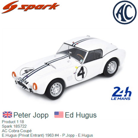Product 1:18 | Spark 18S722 | AC Cobra Coupé | E.Hugus (Privat Entrant) 1963 #4 - P.Jopp - E.Hugus