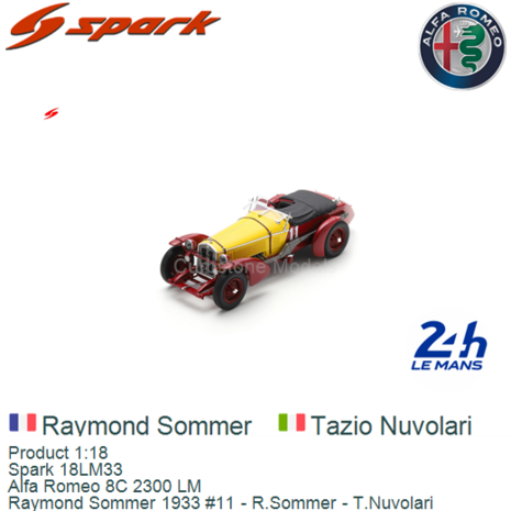 Product 1:18 | Spark 18LM33 | Alfa Romeo 8C 2300 LM | Raymond Sommer 1933 #11 - R.Sommer - T.Nuvolari