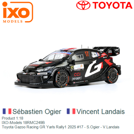 Product 1:18 | IXO-Models 18RMC249B | Toyota Gazoo Racing GR Yarls Rally1 2025 #17 - S.Ogier - V.Landais