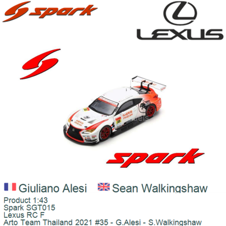 Product 1:43 | Spark SGT015 | Lexus RC F | Arto Team Thailand 2021 #35 - G.Alesi - S.Walkingshaw