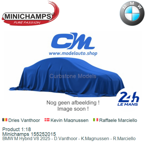 Product 1:18 | Minichamps 155252015 | BMW M Hybrid V8 2025 - D.Vanthoor - K.Magnussen - R.Marciello
