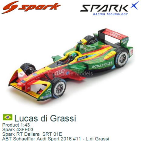 Product 1:43 | Spark 43FE03 | Spark RT Dallara  SRT 01E | ABT Schaeffler Audi Sport 2016 #11 - L.di Grassi