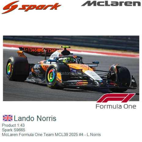 Product 1:43 | Spark S9665 | McLaren Formula One Team MCL39 2025 #4 - L.Norris