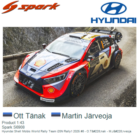 Product 1:43 | Spark S6908 | Hyundai Shell Mobis World Rally Team i20N Rally1 2025 #8 - O.T&#228;nak - M.J&#228;rveoja