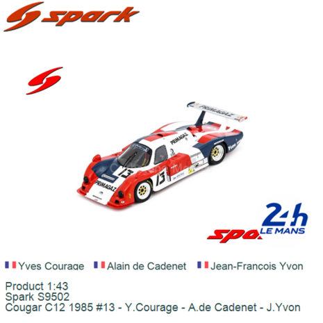 Product 1:43 | Spark S9502 | Cougar C12 1985 #13 - Y.Courage - A.de Cadenet - J.Yvon
