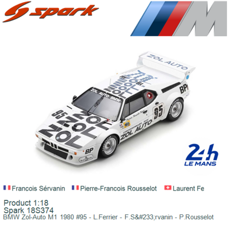 Product 1:18 | Spark 18S374 | BMW Zol-Auto M1 1980 #95 - L.Ferrier - F.S&#233;rvanin - P.Rousselot