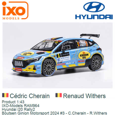 Product 1:43 | IXO-Models RAM964 | Hyundai i20 Rally2 | Boutsen Ginion Motorsport 2024 #3 - C.Cherain - R.Withers