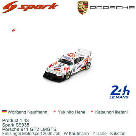 Product 1:43 | Spark S9935 | Porsche 911 GT2 LMGTS | Freisinger Motorsport 2000 #59 - W.Kaufmann - Y.Hane - K.iketani