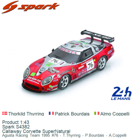 Product 1:43 | Spark S4382 | Callaway Corvette SuperNatural | Agusta Racing Team 1995 #76 - T.Thyrring - P.Bourdais - A.Coppell