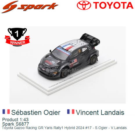 Product 1:43 | Spark S6877 | Toyota Gazoo Racing GR Yaris Rally1 Hybrid 2024 #17 - S.Ogier - V.Landais