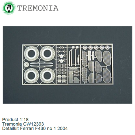 Product 1:18 | Tremonia CW12393 | Detailkit Ferrari F430 no 1 2004