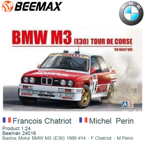 Product 1:24 | Beemax 24016 | Bastos Motul BMW M3 (E30) 1989 #14 - F.Chatriot - M.Perin