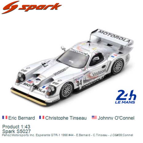 Product 1:43 | Spark S5027 | Panoz Motorsports Inc. Esperante GTR-1 1998 #44 - E.Bernard - C.Tinseau - J.O&#39;Connel