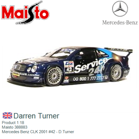 Product 1:18 | Maisto 388883 | Mercedes Benz CLK 2001 #42 - D.Turner