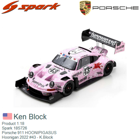 Product 1:18 | Spark 18S726 | Porsche 911 HOONIPIGASUS | Hoonigan 2022 #43 - K.Block