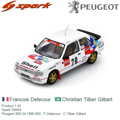 Product 1:43 | Spark S9454 | Peugeot 309 Gti 1990 #20 - F.Delecour - C.Tilber Gilbert