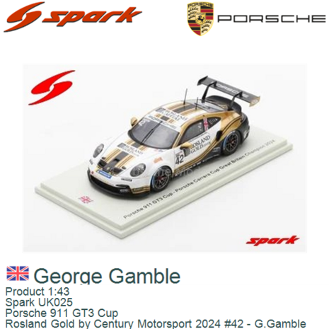 Product 1:43 | Spark UK025 | Porsche 911 GT3 Cup | Rosland Gold by Century Motorsport 2024 #42 - G.Gamble