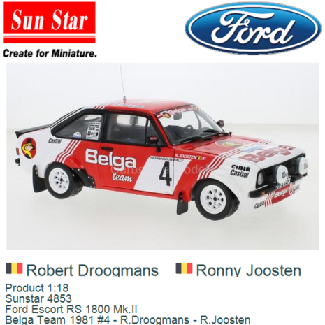 Product 1:18 | Sunstar 4853 | Ford Escort RS 1800 Mk.II | Belga Team 1981 #4 - R.Droogmans - R.Joosten