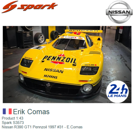Product 1:43 | Spark S3573 | Nissan R390 GT1 Pennzoil 1997 #31 - E.Comas