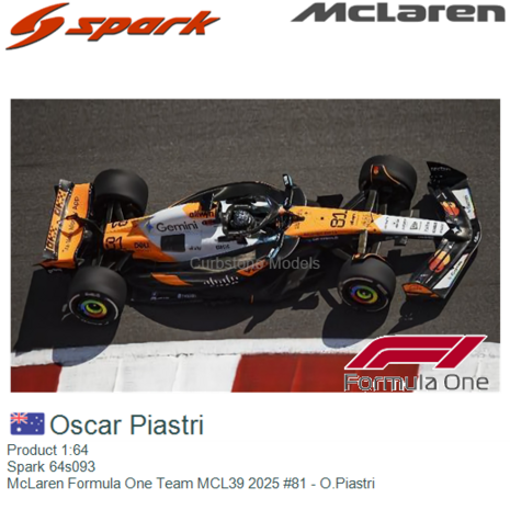 Product 1:64 | Spark 64s093 | McLaren Formula One Team MCL39 2025 #81 - O.Piastri