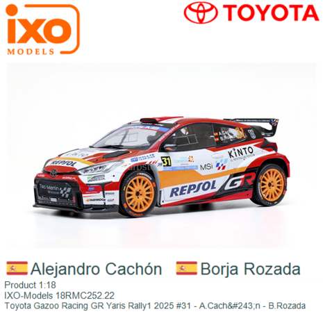 Product 1:18 | IXO-Models 18RMC252.22 | Toyota Gazoo Racing GR Yaris Rally1 2025 #31 - A.Cach&#243;n - B.Rozada