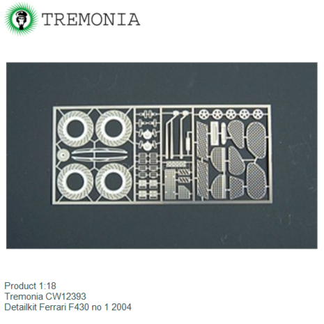 Product 1:18 | Tremonia CW12393 | Detailkit Ferrari F430 no 1 2004