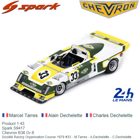 Product 1:43 | Spark S9417 | Chevron B36 Gr.6 | Société Racing Organisation Course 1979 #33 - M.Tarres - A.Dechelette