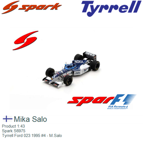 Product 1:43 | Spark S6975 | Tyrrell Ford 023 1995 #4 - M.Salo