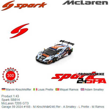 Product 1:43 | Spark SB814 | McLaren 720S GT3 | Garage 59 2024 #188 - M.Kirschh&#246;ffer - A.Smalley - L.Prette - M.Ramos
