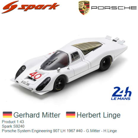Product 1:43 | Spark S9240 | Porsche System Engineering 907 LH 1967 #40 - G.Mitter - H.Linge