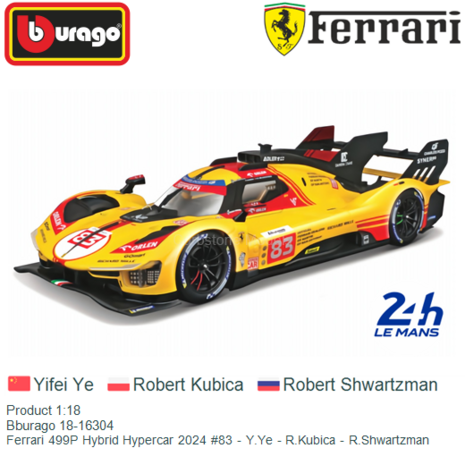Product 1:18 | Bburago 18-16304 | Ferrari 499P Hybrid Hypercar 2024 #83 - Y.Ye - R.Kubica - R.Shwartzman