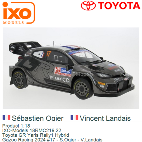 Product 1:18 | IXO-Models 18RMC216.22 | Toyota GR Yaris Rally1 Hybrid | Gazoo Racing 2024 #17 - S.Ogier - V.Landais