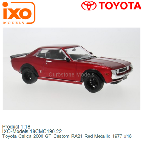Product 1:18 | IXO-Models 18CMC190.22 | Toyota Celica 2000 GT Custom RA21 Red Metallic 1977 #16
