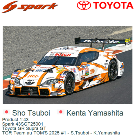 Product 1:43 | Spark 43SGT25001 | Toyota GR Supra GT | TGR Team au TOM'S 2025 #1 - S.Tsuboi - K.Yamashita 