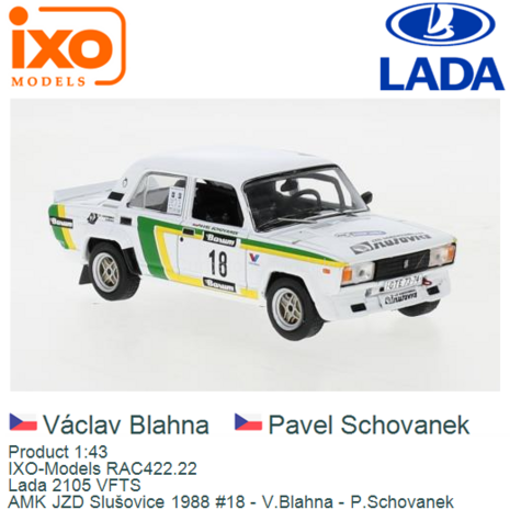 Product 1:43 | IXO-Models RAC422.22 | Lada 2105 VFTS | AMK JZD Slušovice 1988 #18 - V.Blahna - P.Schovanek