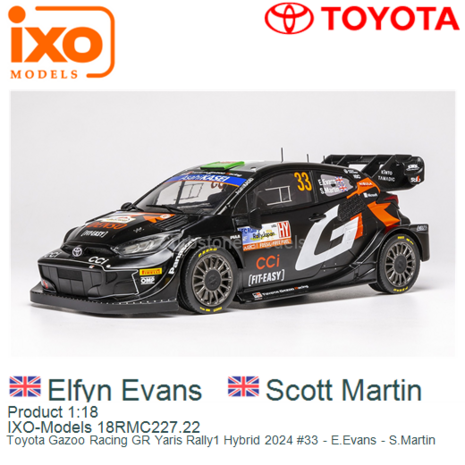 Product 1:18 | IXO-Models 18RMC227.22 | Toyota Gazoo Racing GR Yaris Rally1 Hybrid 2024 #33 - E.Evans - S.Martin